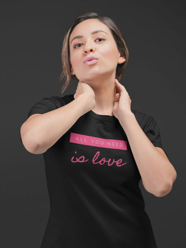 All you need is Love | Positivity T-Shirt for Women - Image 9