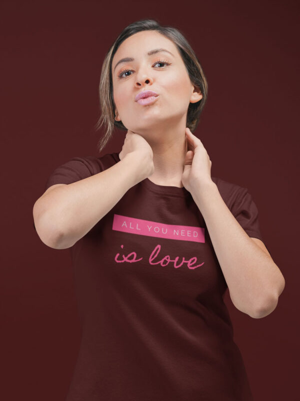 All you need is Love | Positivity T-Shirt for Women - Image 2