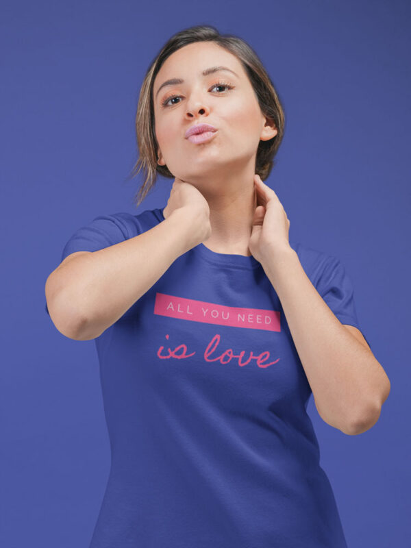 All you need is Love | Positivity T-Shirt for Women - Image 5