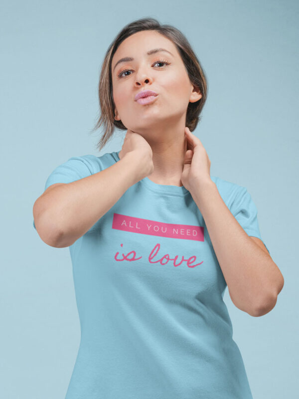 All you need is Love | Positivity T-Shirt for Women - Image 6