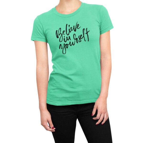 Believe In Yourself Women's T-Shirt - Image 4