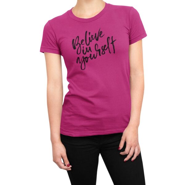 Believe In Yourself Women's T-Shirt - Image 5