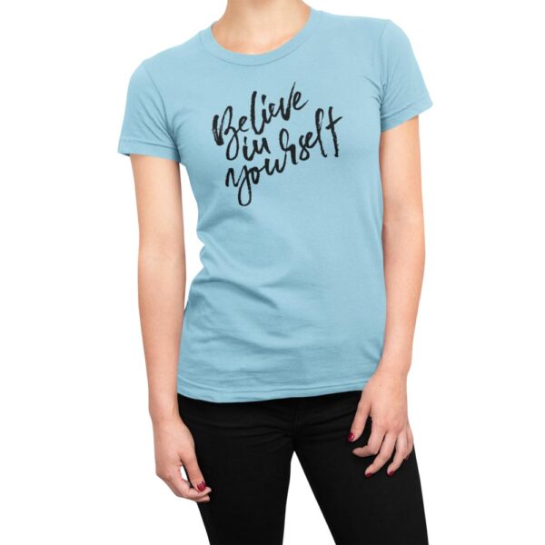 Believe In Yourself Women's T-Shirt