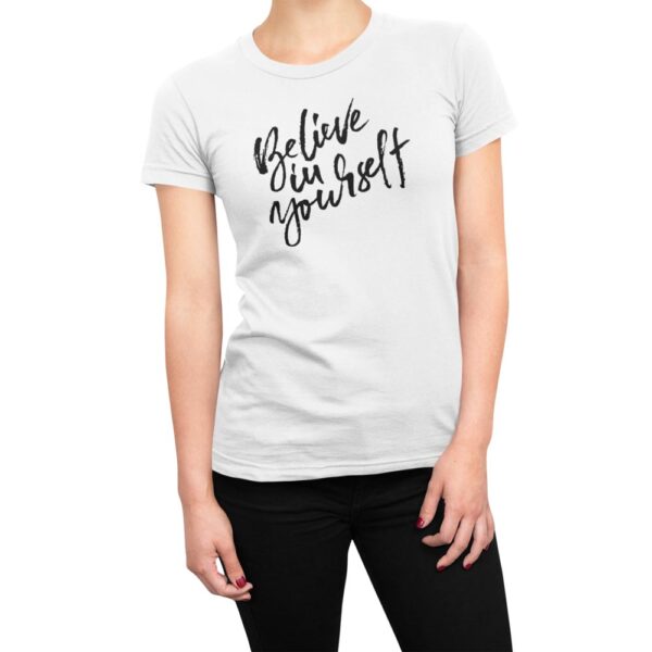 Believe In Yourself Women's T-Shirt - Image 2