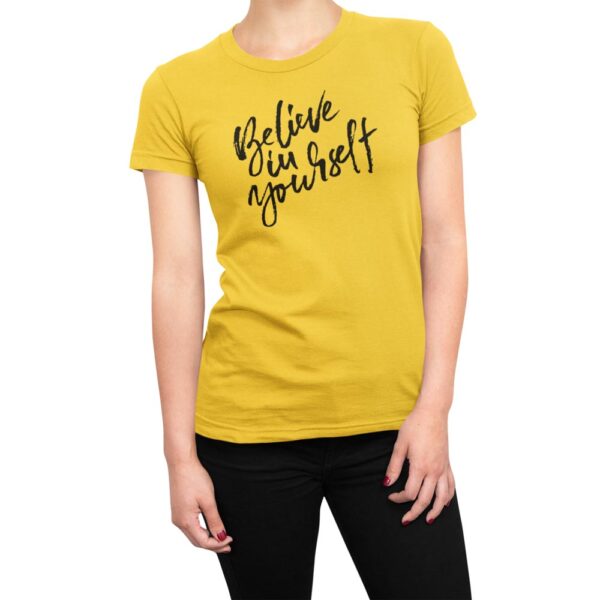 Believe In Yourself Women's T-Shirt - Image 3