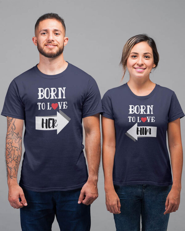 Born to Love Her, Born to Love Him Valentine Couples T-Shirt - LT