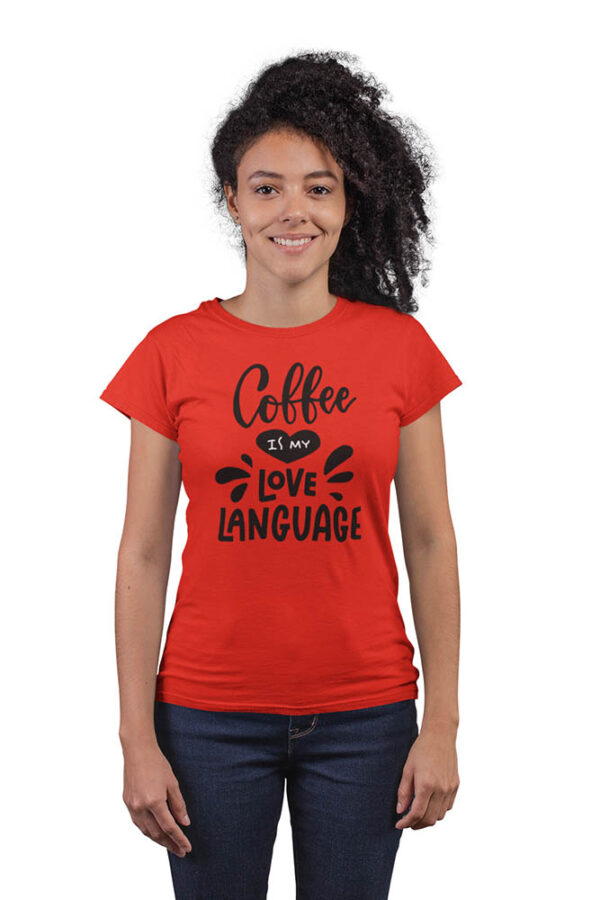 Coffee is My Love Language T-Shirt for Women - DK - Image 2