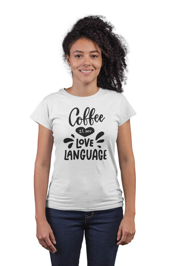 Coffee is My Love Language T-Shirt for Women - DK - Image 4