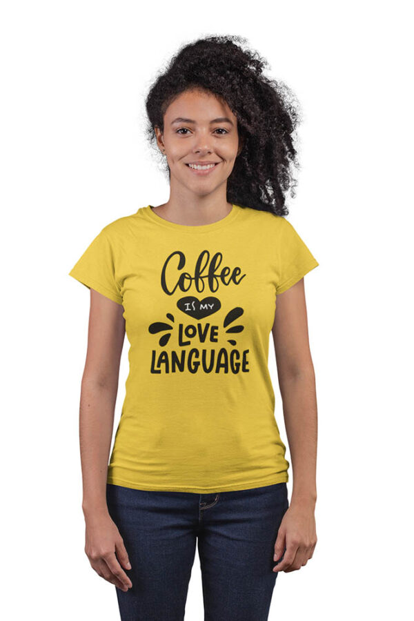 Coffee is My Love Language T-Shirt for Women - DK - Image 5