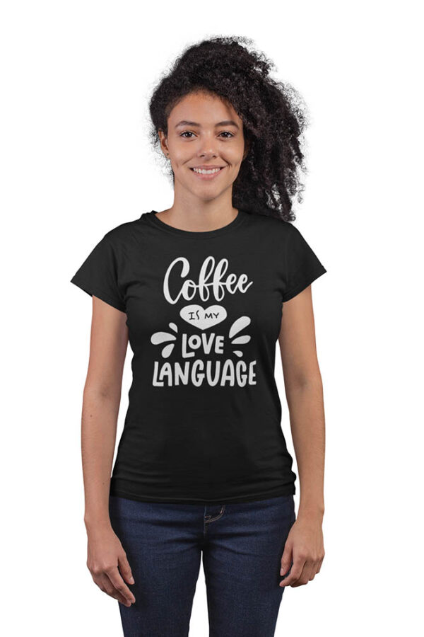 Coffee is My Love Language T-Shirt for Women - LT - Image 5