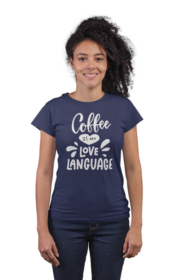 Coffee is My Love Language T-Shirt for Women - LT - Image 3