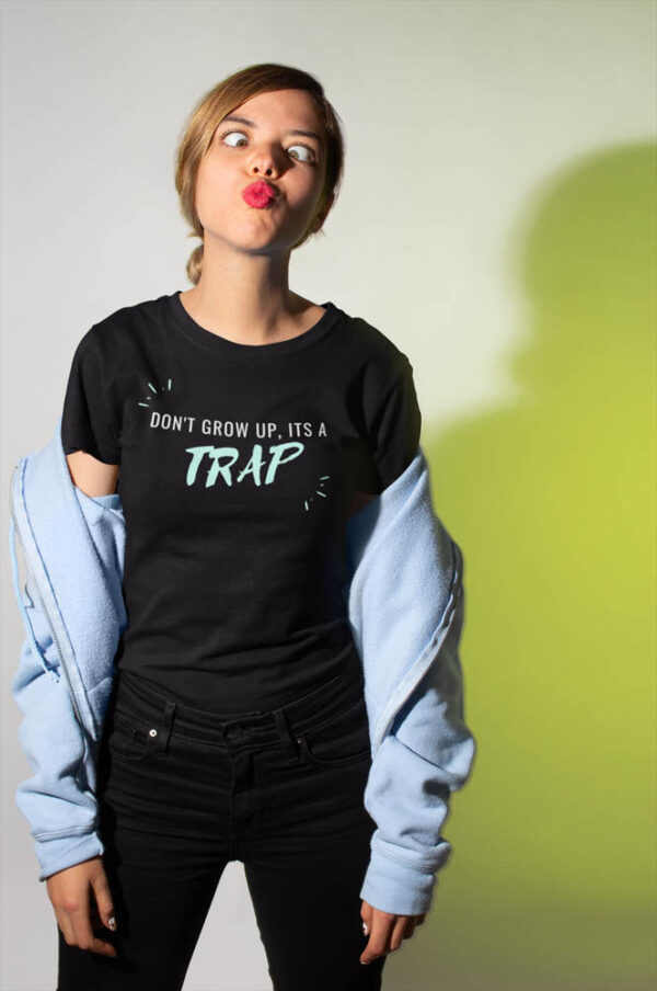 Don't grow up it's a TRAP - T-Shirt for Women