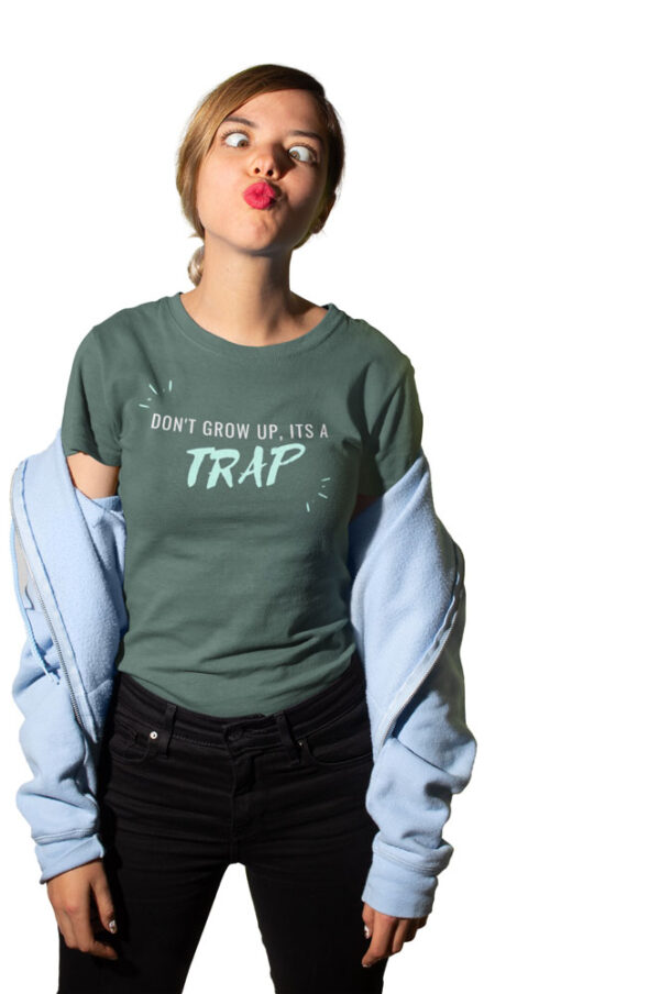 Don't grow up it's a Trap Women's T-Shirt - Image 8