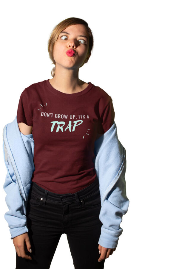 Don't grow up it's a Trap Women's T-Shirt