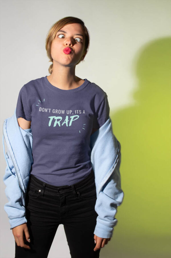 Don't grow up it's a TRAP - T-Shirt for Women - Image 4