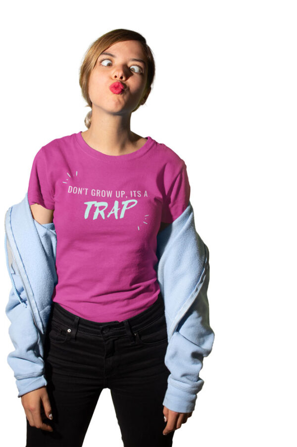 Don't grow up it's a Trap Women's T-Shirt - Image 3