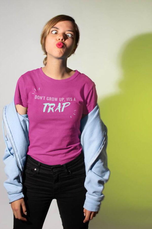 Don't grow up it's a TRAP - T-Shirt for Women - Image 5