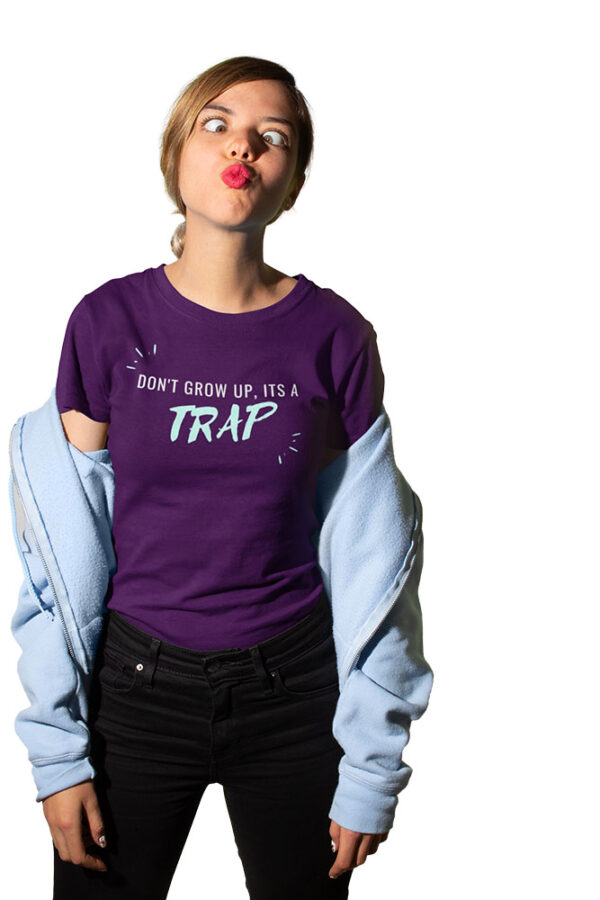 Don't grow up it's a Trap Women's T-Shirt - Image 4