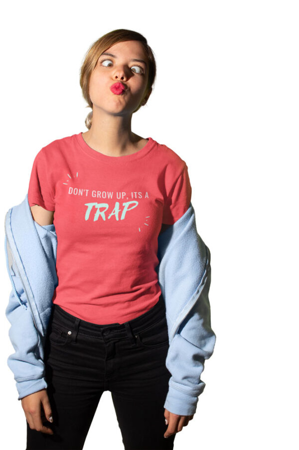 Don't grow up it's a Trap Women's T-Shirt - Image 5