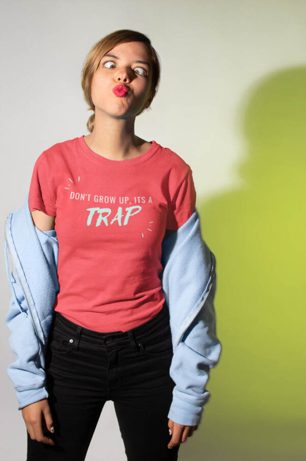 Don't grow up it's a TRAP - T-Shirt for Women - Image 7