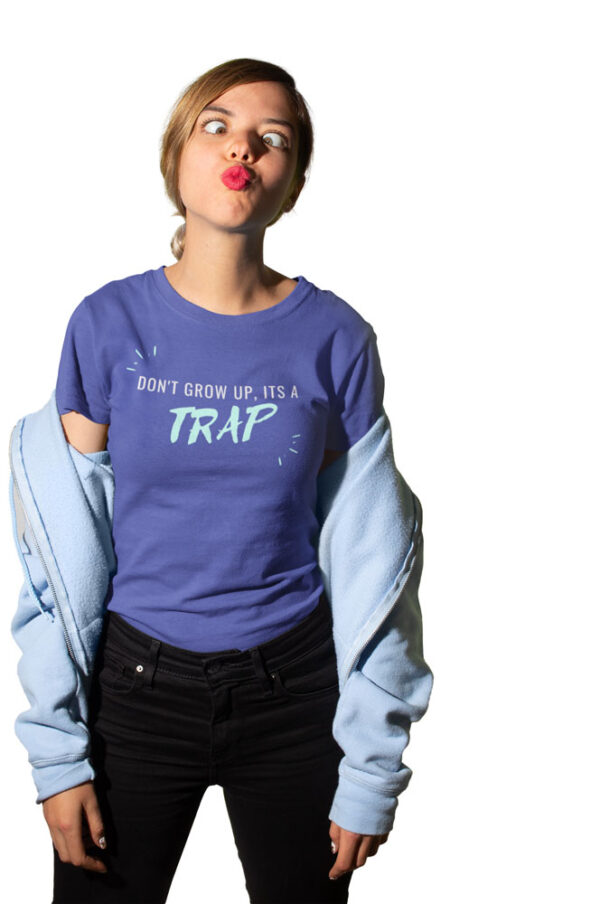 Don't grow up it's a Trap Women's T-Shirt - Image 6