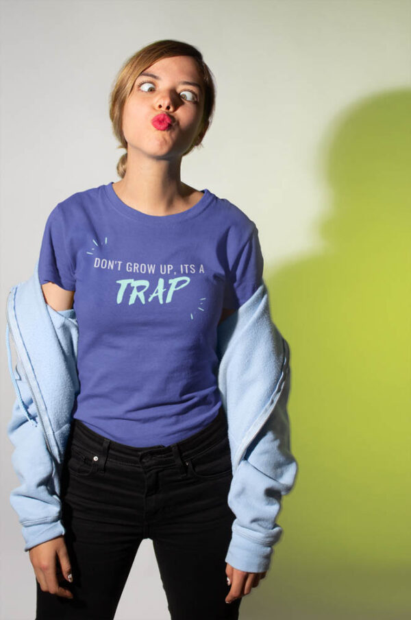 Don't grow up it's a TRAP - T-Shirt for Women - Image 8