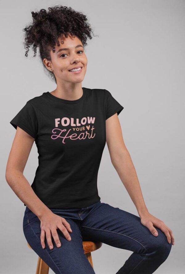 Follow Your Heart Positivity T-Shirt for Women - Image 6