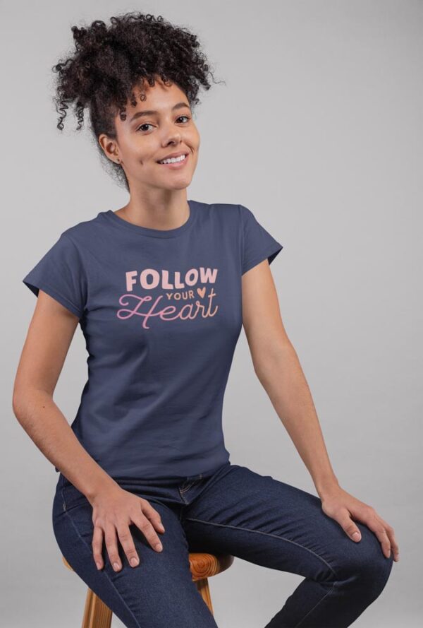 Follow Your Heart Positivity T-Shirt for Women - Image 2