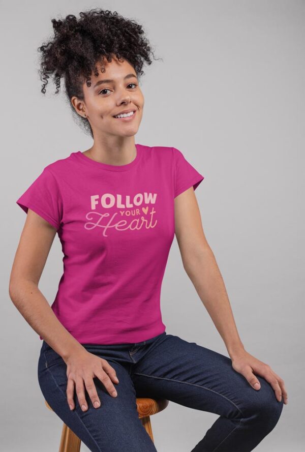 Follow Your Heart Positivity T-Shirt for Women - Image 3