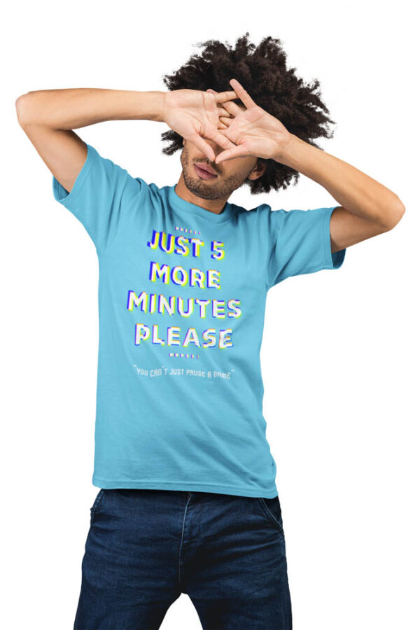 Game- Just 5 more minutes - You cant just pause a game| Gaming T-Shirt for Men - Image 5