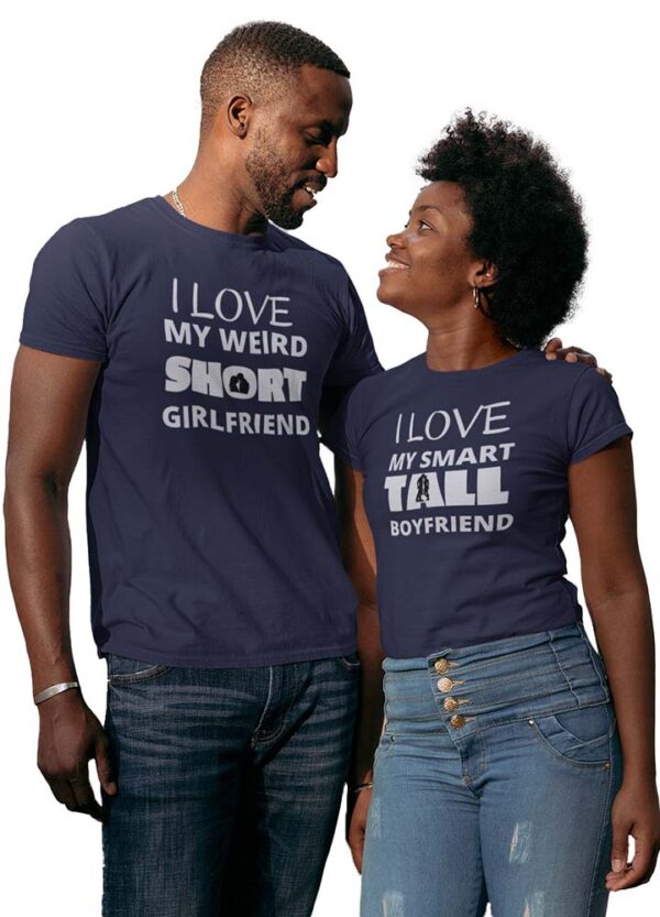 I Love my weird Short Girlfriend, I love my smart Tall Boyfriend Valentine Couple T-Shirt - LT - Image 4