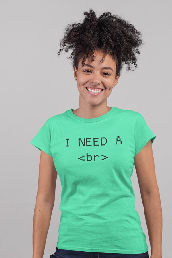 I Need A Break Programmer Women's T-Shirt - DK