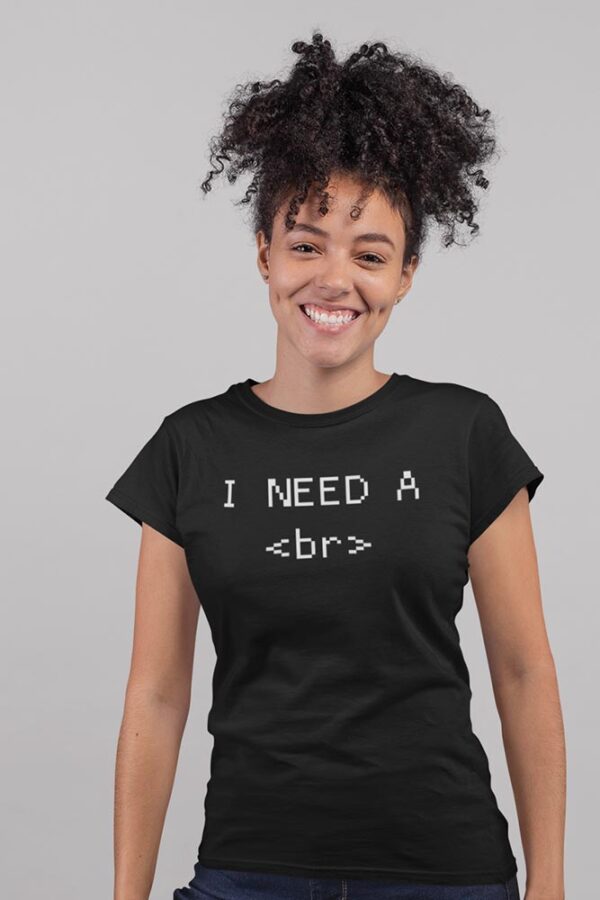 I Need a Break T-Shirt for Women - Image 2