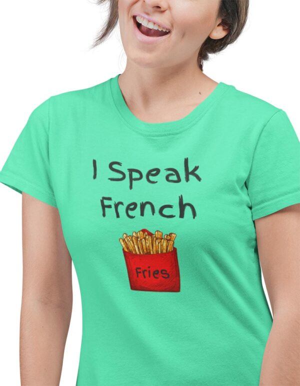 I Speak French Fries Foodie T-Shirt for Women - DK - Image 4