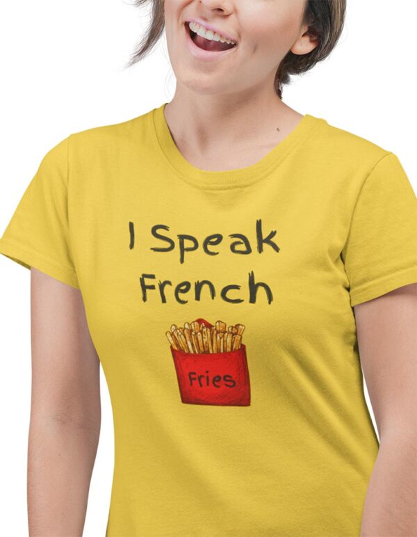 I Speak French Fries Foodie T-Shirt for Women - DK - Image 3