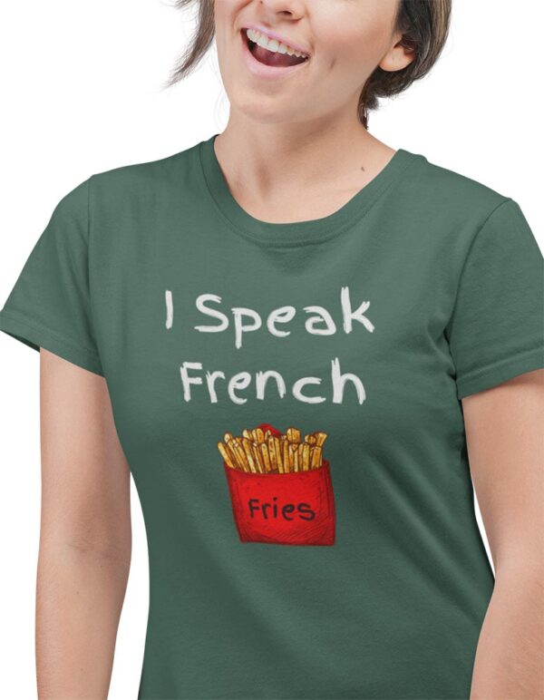 I Speak French Fries Foodie T-Shirt for Women - LT - Image 6