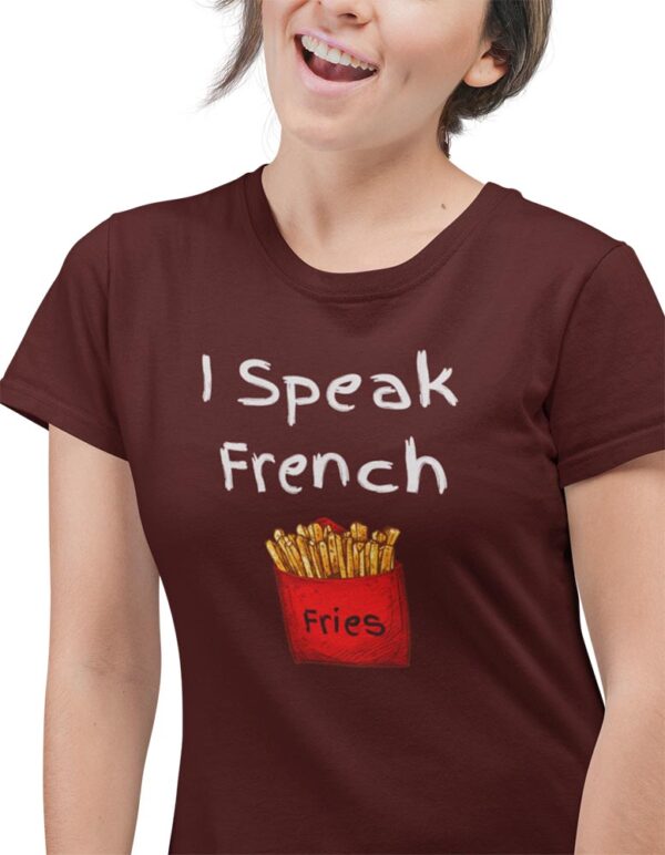 I Speak French Fries Foodie T-Shirt for Women - LT