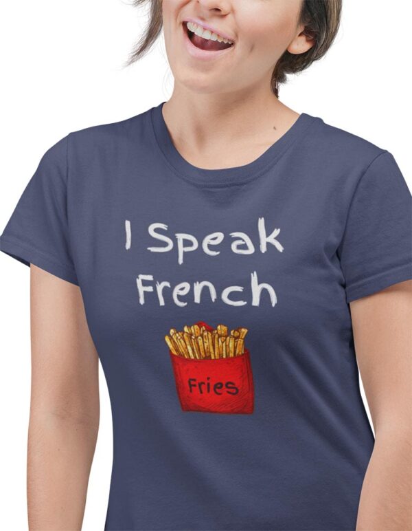 I Speak French Fries Foodie T-Shirt for Women - LT - Image 2