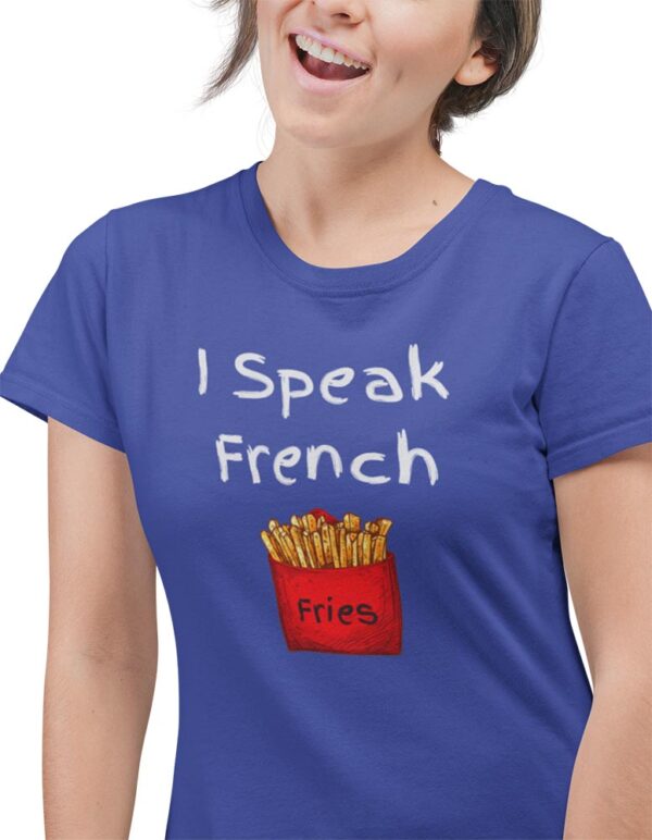 I Speak French Fries Foodie T-Shirt for Women - LT - Image 4