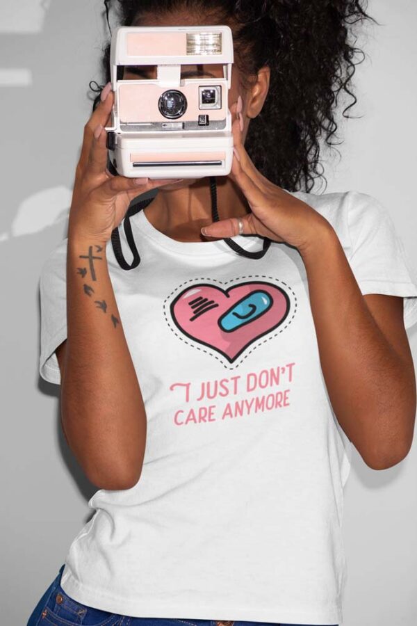 I Just Don't Care Anymore | T-Shirt for Women - Image 7