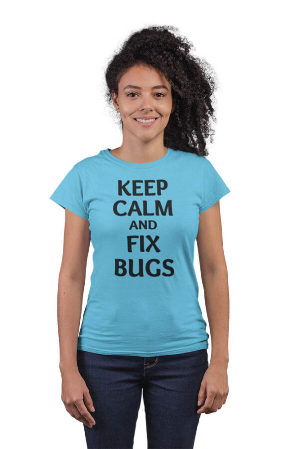 Keep Calm and Fix Bugs T-Shirt for Women - DK