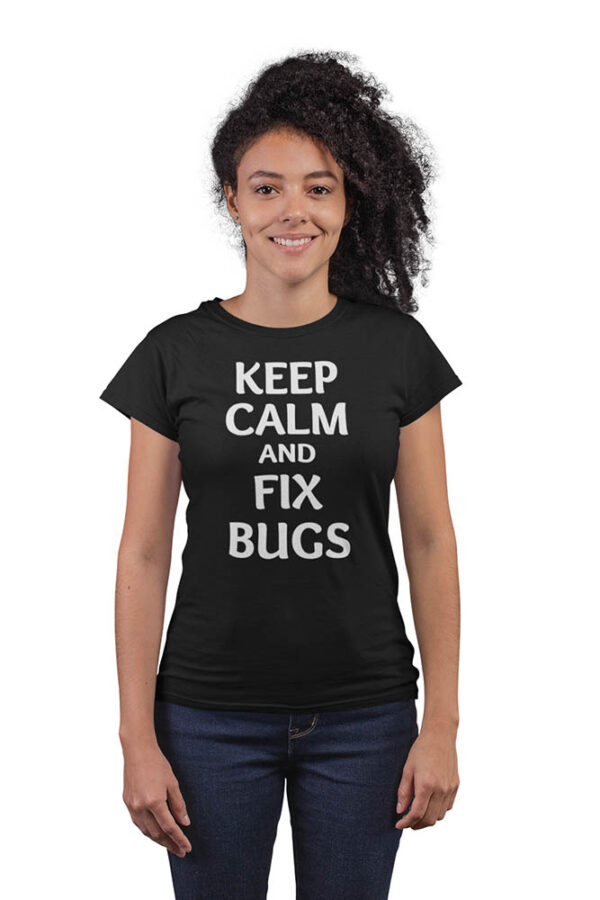 Keep Calm and Fix Bugs T-Shirt for Women - LT - Image 5