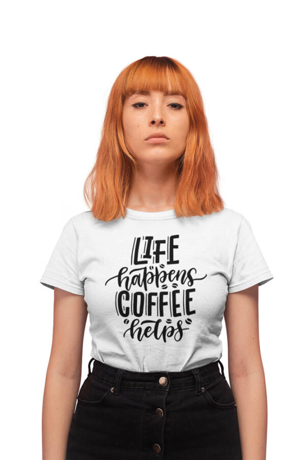 Life Happens Coffee Helps T-Shirt for Women - DK - Image 3