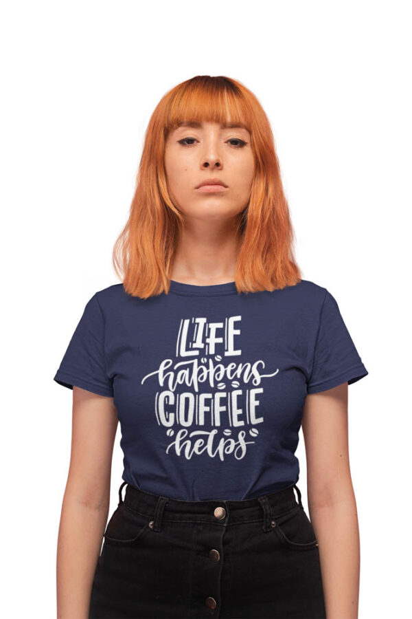 Life Happens Coffee Helps T-Shirt for Women - LT