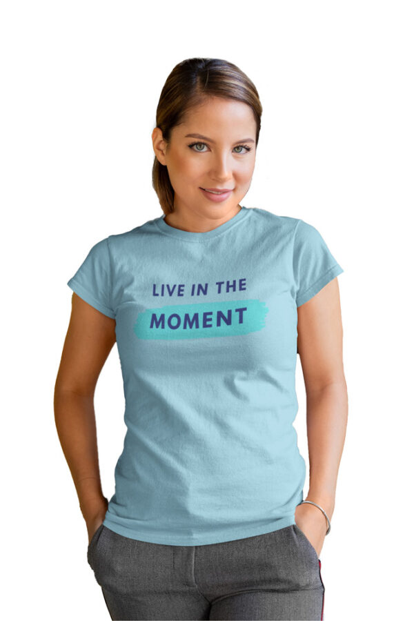 Live in the Moment Women's T-Shirt - Image 5