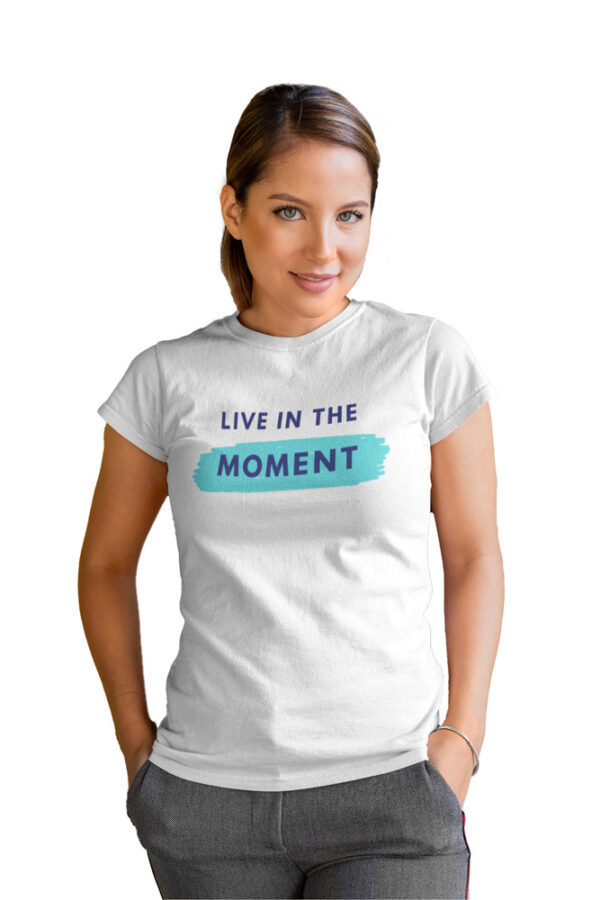 Live in the Moment Women's T-Shirt