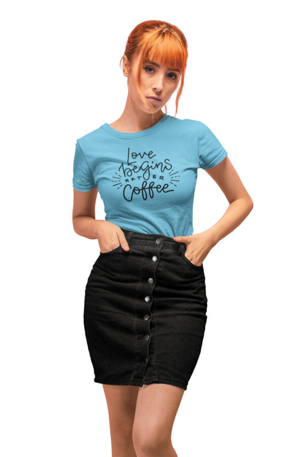 Love Begins After Coffee T-Shirt for Women - DK - Image 5