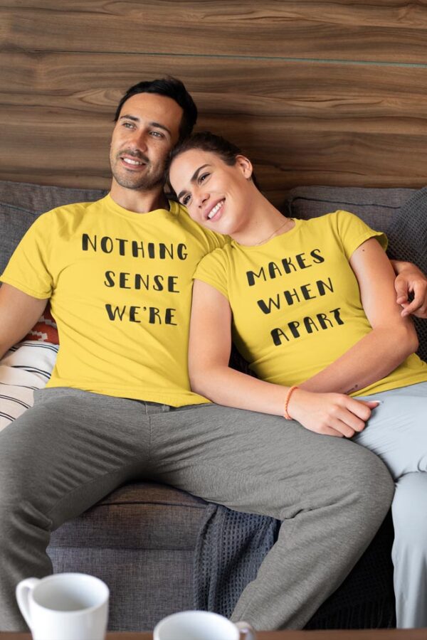 Nothing Makes Sense When We are Apart Valentine Couples T-Shirt - DK