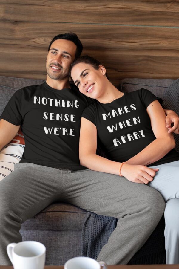 Nothing Makes Sense When We are Apart Valentine Couples T-Shirt LT - Maroon - Image 3