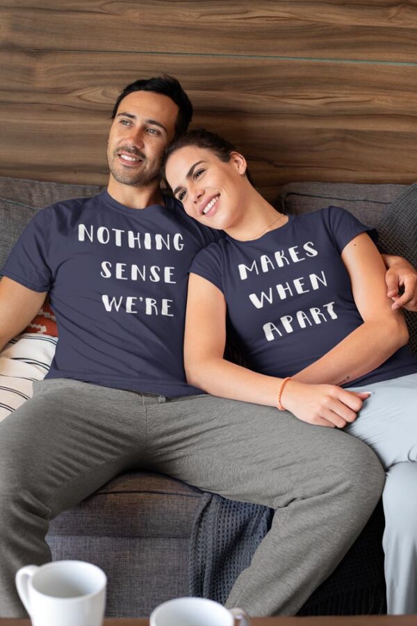 Nothing Makes Sense When We are Apart Valentine Couples T-Shirt LT - Maroon